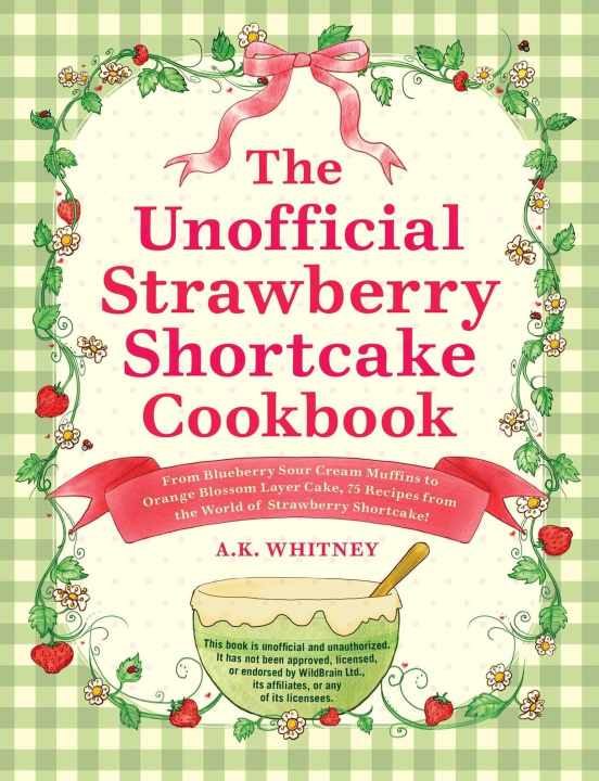 Kniha Unofficial Strawberry Shortcake Cookbook 