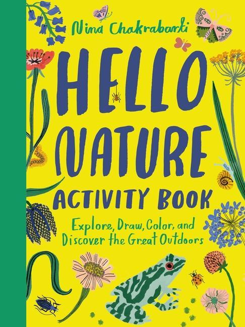 Carte Hello Nature Activity Book: Explore, Draw, Color, and Discover the Great Outdoors: Explore, Draw, Colour and Discover the Great Outdoors 