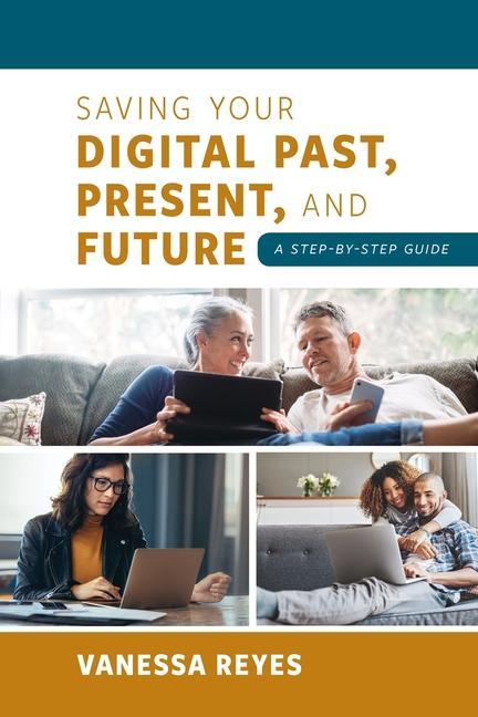 Könyv Saving Your Digital Past, Present, and Future 
