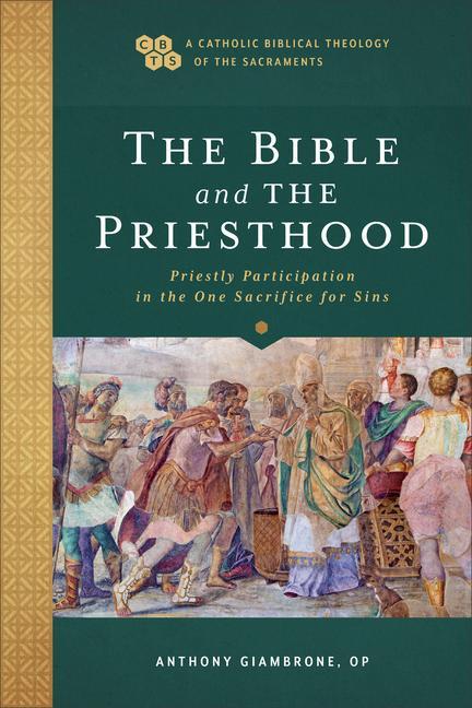 Könyv Bible and the Priesthood - Priestly Participation in the One Sacrifice for Sins Timothy Gray