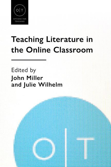 Kniha Teaching Literature in the Online Classroom Julie Wilhelm
