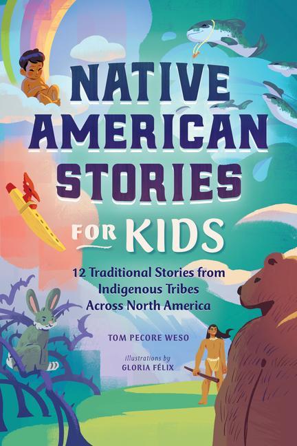 Book Native American Stories for Kids: 12 Traditional Stories from Indigenous Tribes Across North America 