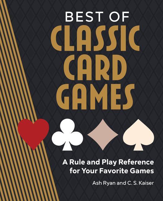 Buch Best of Classic Card Games: A Rule and Play Reference for Your Favorite Games C. S. Kaiser