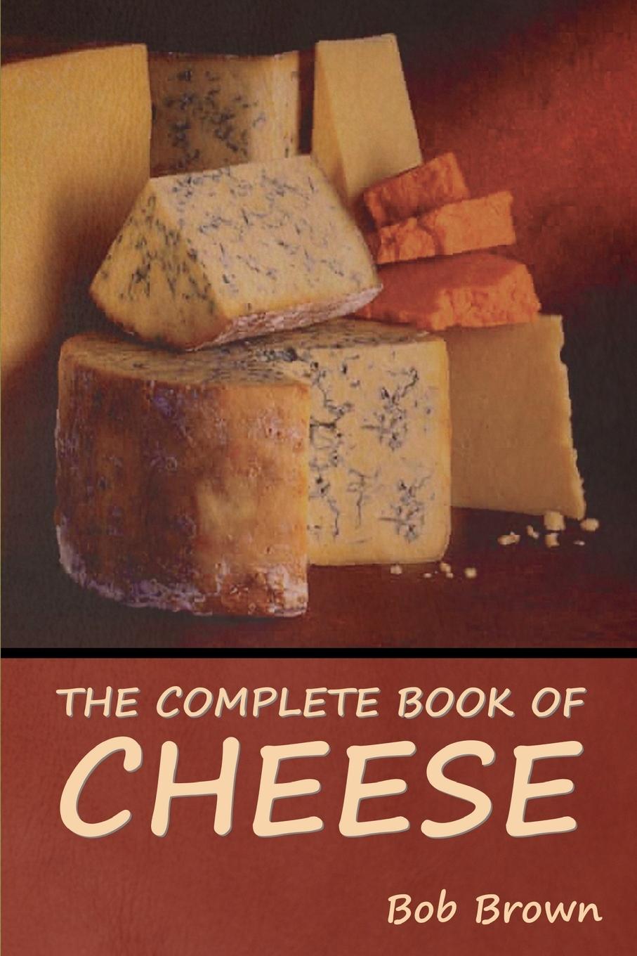 Könyv The Complete Book of Cheese 