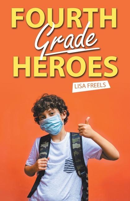 Knjiga Fourth Grade Heroes Lisa Freels