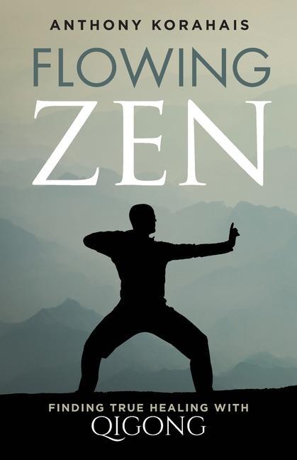 Kniha Flowing Zen ANTHONY KORAHAIS