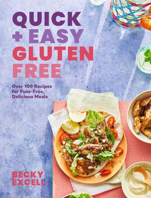 Kniha Quick and Easy Gluten Free: Over 100 Fuss-Free Recipes for Lazy Cooking and 30-Minute Meals 
