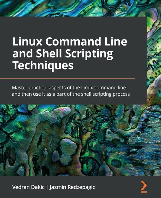 Könyv Linux Command Line and Shell Scripting Techniques Vedran Dakic