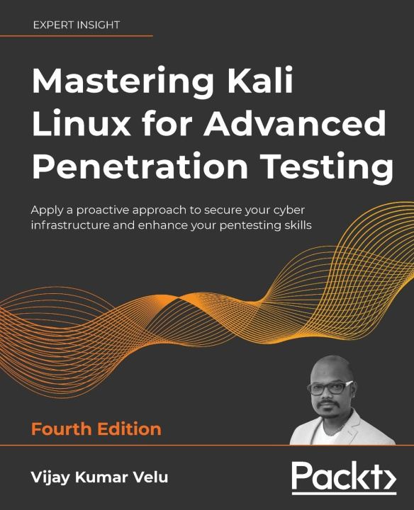 Книга Mastering Kali Linux for Advanced Penetration Testing Vijay Kumar Velu