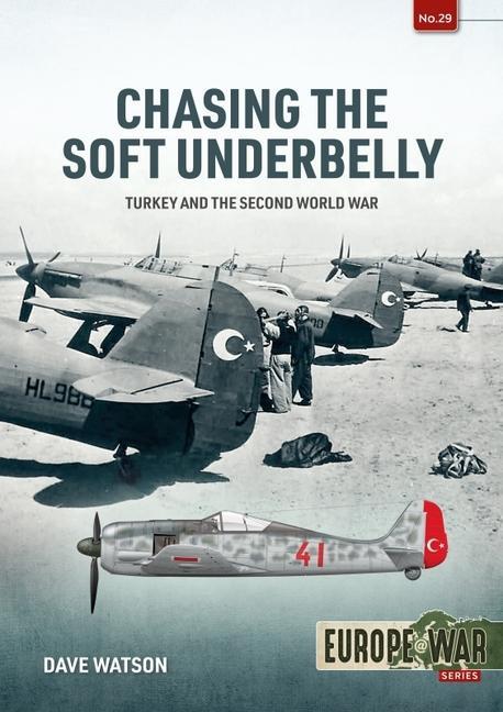 Könyv Chasing the Soft Underbelly: Turkey and the Second World War 