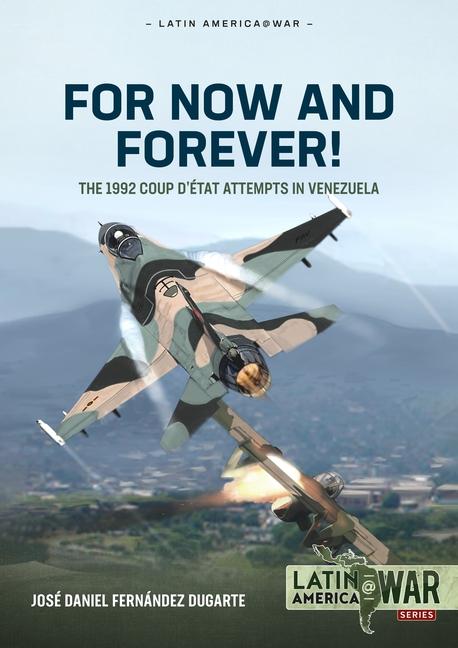 Buch For Now and Forever!: The 1992 Coup d'État Attempts in Venezuela 