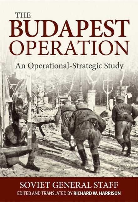 Kniha Budapest Operation: An Operational-Strategic Study Richard Harrison
