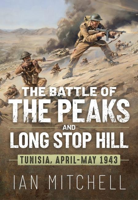 Livre Battle of the Peaks and Long Stop Hill: Tunisia, April-May 1943 