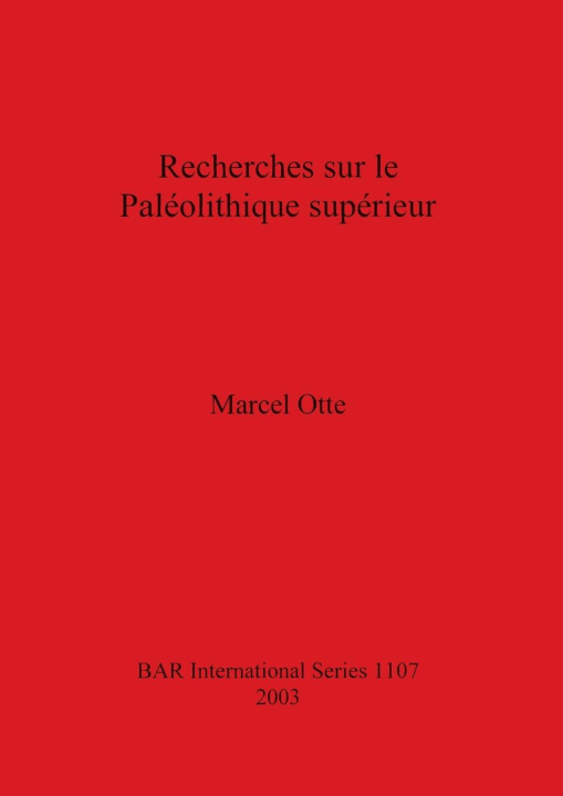 Carte Recherches sur le Paleolithique superieur Marcel Otte