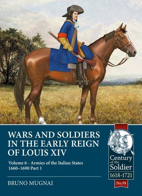 Kniha Wars and Soldiers in the Early Reign of Louis XIV: Volume 6 - Armies of the Italian States - 1660-1690 
