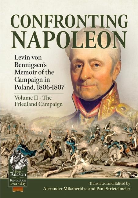 Könyv Confronting Napoleon: Levin Von Bennigsen's Memoir of the Campaign in Poland, 1806-1807 Paul Strietelmeier