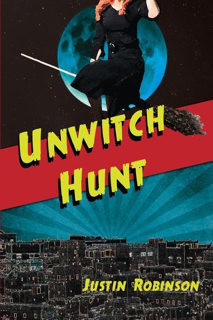 Kniha Unwitch Hunt JUSTIN ROBINSON