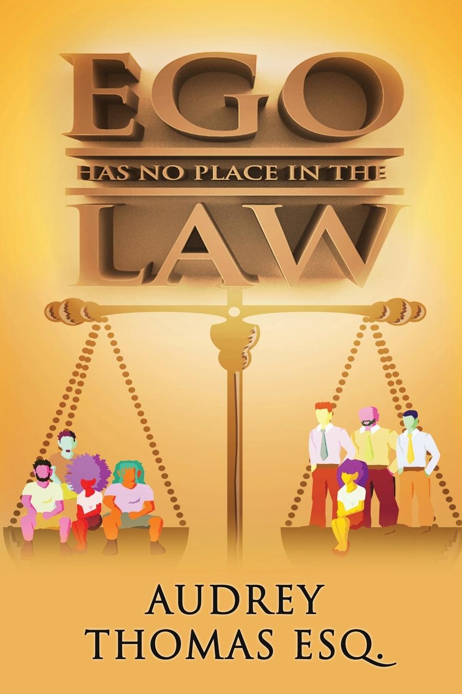 Knjiga Ego Has No Place In The Law Audrey Thomas ESQ.