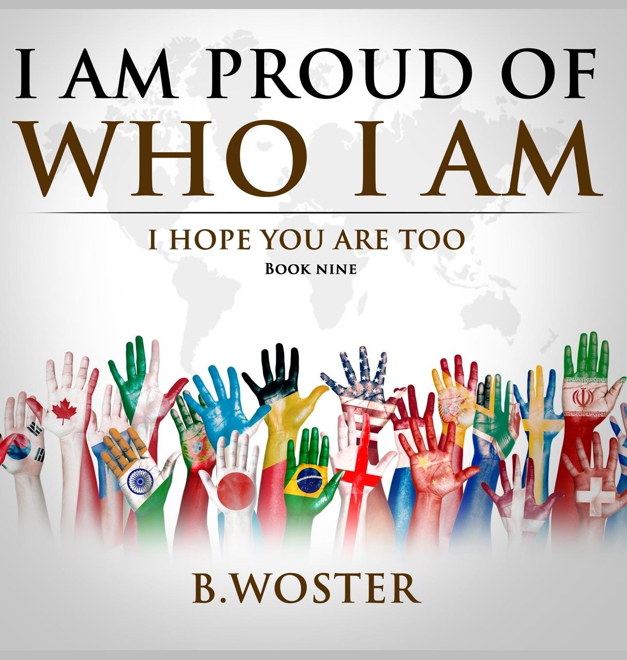 Knjiga I Am Proud of Who I Am B. Woster