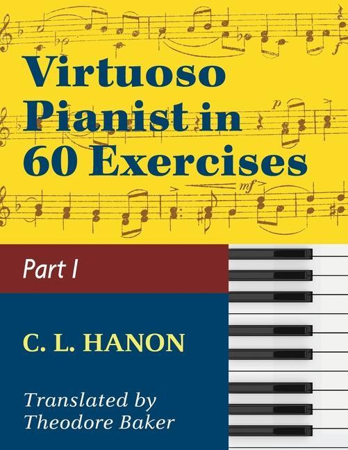 Könyv Virtuoso Pianist in 60 Exercises - Book 1: Schirmer Library of Classics Volume 1071 Piano Technique (Schirmer's Library, Volume 1071) Theodore Baker
