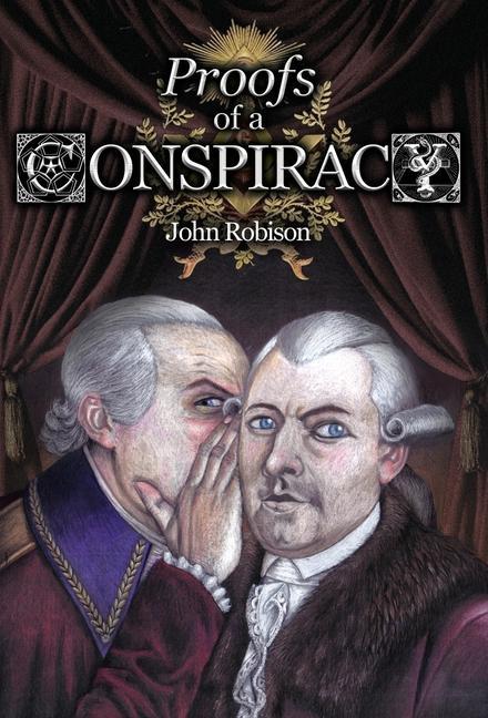 Kniha Proofs of a Conspiracy against all the Religions and Governments of Europe, Carried on in the Secret Meetings of Free-Masons, Illuminati, and Reading JOHN ROBISON