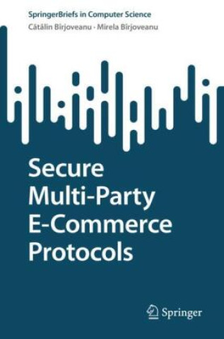 Книга Secure Multi-Party E-Commerce Protocols Catalin V. Bîrjoveanu