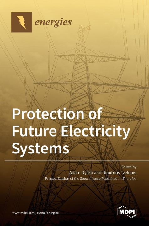 Knjiga Protection of Future Electricity Systems Adam Dy´sko