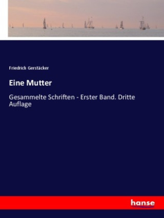 Knjiga Eine Mutter Friedrich Gerstäcker