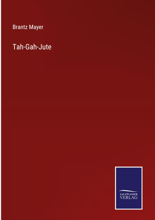 Book Tah-Gah-Jute Brantz Mayer