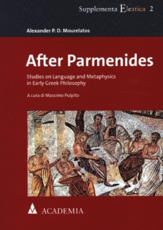 Knjiga After Parmenides Alexander P. D. Mourelatos