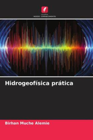 Knjiga Hidrogeofísica prática Birhan Muche Alemie