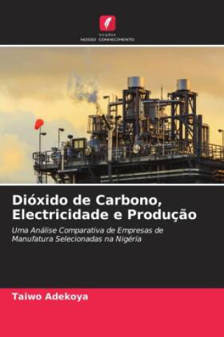 Knjiga Dióxido de Carbono, Electricidade e Produç?o Taiwo Adekoya