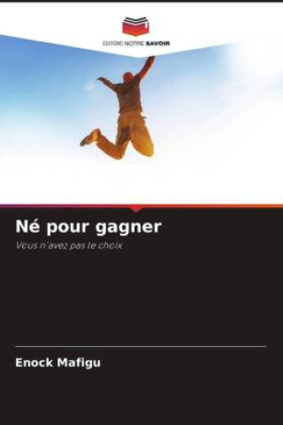Knjiga Né pour gagner Enock Mafigu