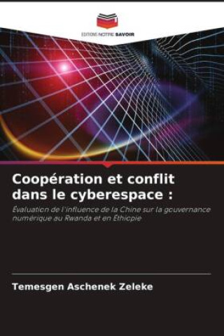 Knjiga Coopération et conflit dans le cyberespace : Temesgen Aschenek Zeleke