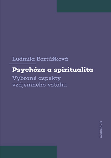Könyv Psychóza a spiritualita - Vybrané aspekty vzájemného vztahu Ludmila Bartůšková