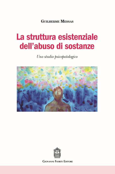 Könyv struttura esistenziale dell'abuso di sostanze. Uno studio psicopatologico Guilherme Messas