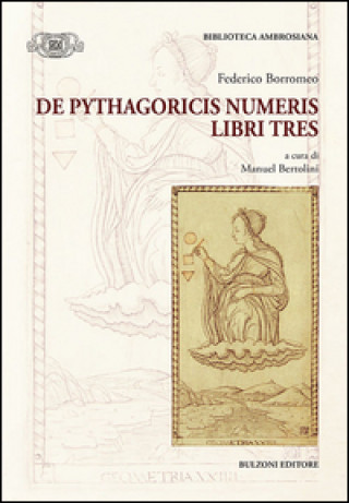 Carte De Pythagoricis numeris. Libri tres Federico Borromeo