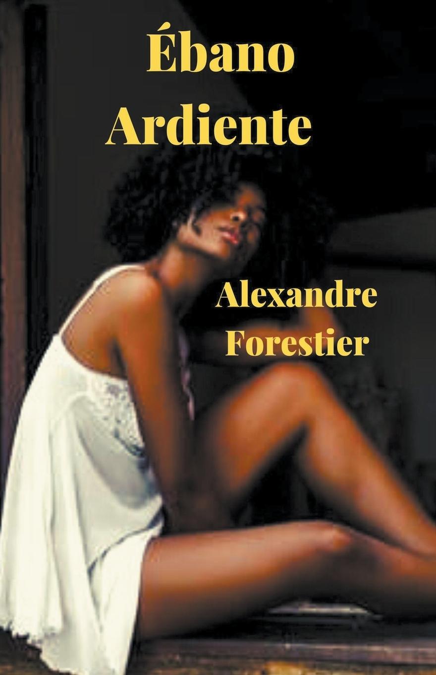 Knjiga Ebano Ardiente Alexandre Forestier