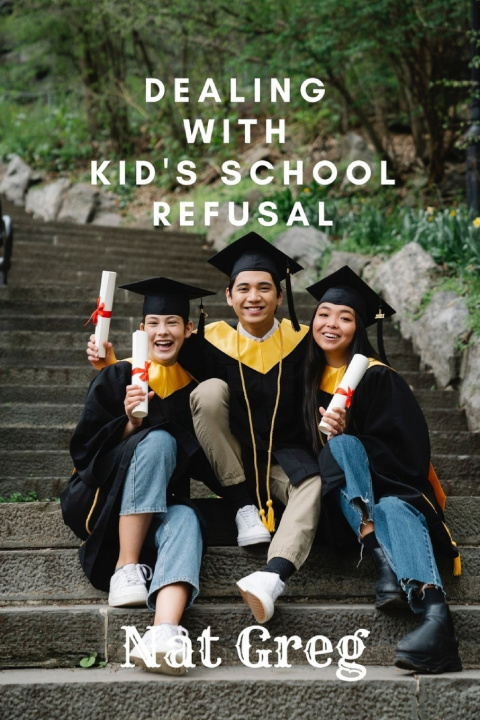 Knjiga Dealing with Kid's School Refusal Greg Nat Greg