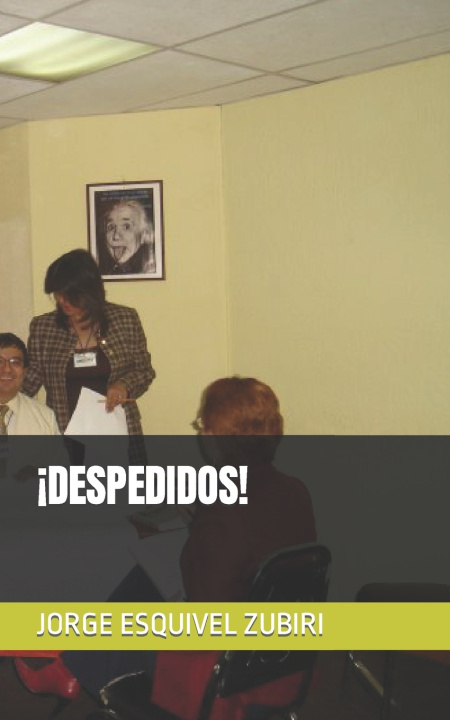 Knjiga !Despedidos! ESQUIVEL ZUBIRI JORGE LUIS ESQUIVEL ZUBIRI