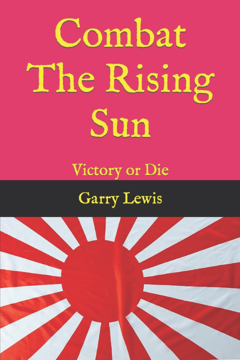 Knjiga Combat The Rising Sun Lewis Garry Lewis