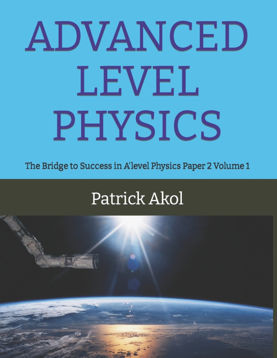 Knjiga Advanced Level Physics Akol Patrick Akol