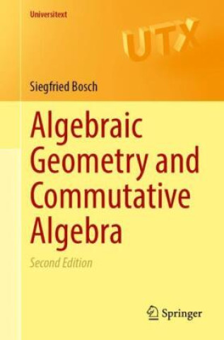 Könyv Algebraic Geometry and Commutative Algebra Siegfried Bosch