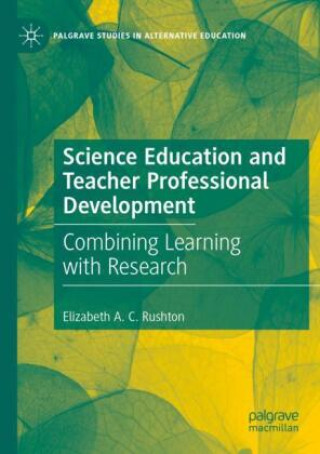 Knjiga Science Education and Teacher Professional Development Elizabeth A. C. Rushton