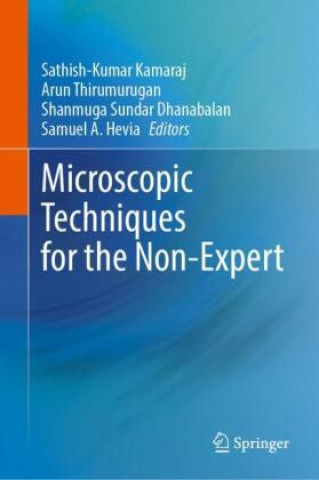 Kniha Microscopic Techniques for the Non-Expert Sathish-Kumar Kamaraj