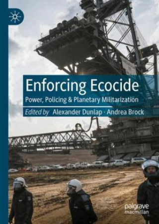 Книга Enforcing Ecocide Alexander Dunlap