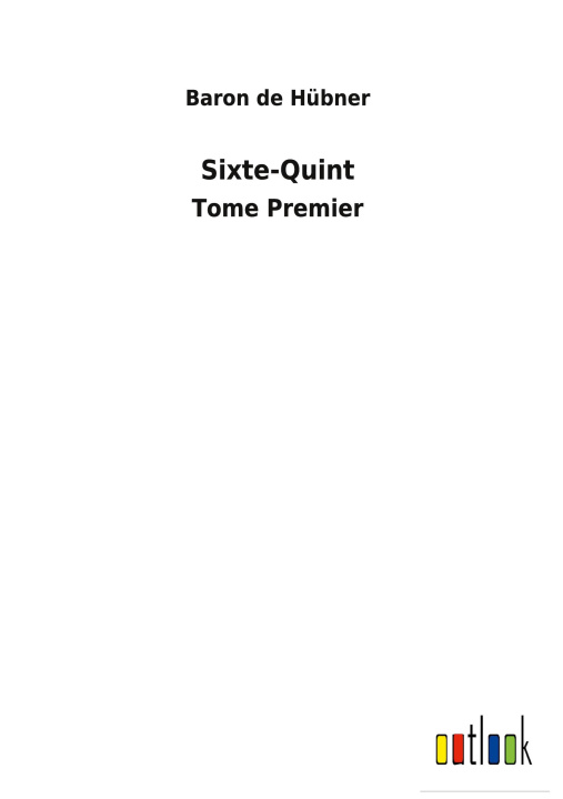Knjiga Sixte-Quint Baron de Hübner