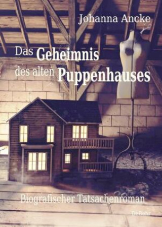 Книга Das Geheimnis des alten Puppenhauses - Biografischer Tatsachenroman 