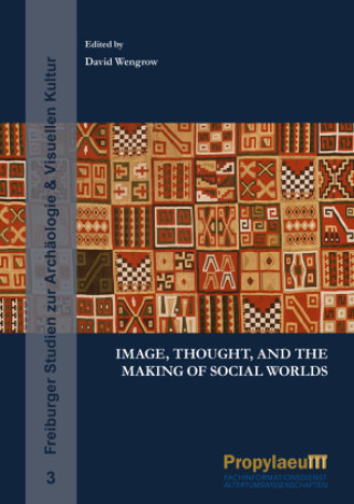 Kniha Image, Thought, and the Making of Social Worlds David Wengrow