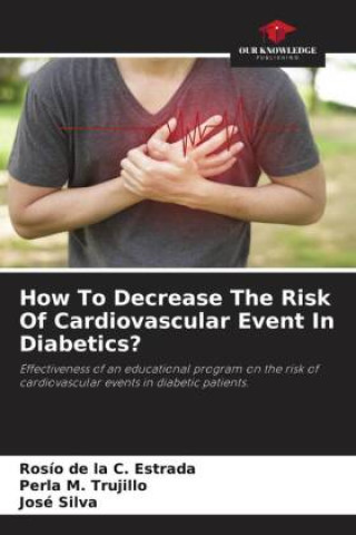 Knjiga How To Decrease The Risk Of Cardiovascular Event In Diabetics? Perla M. Trujillo